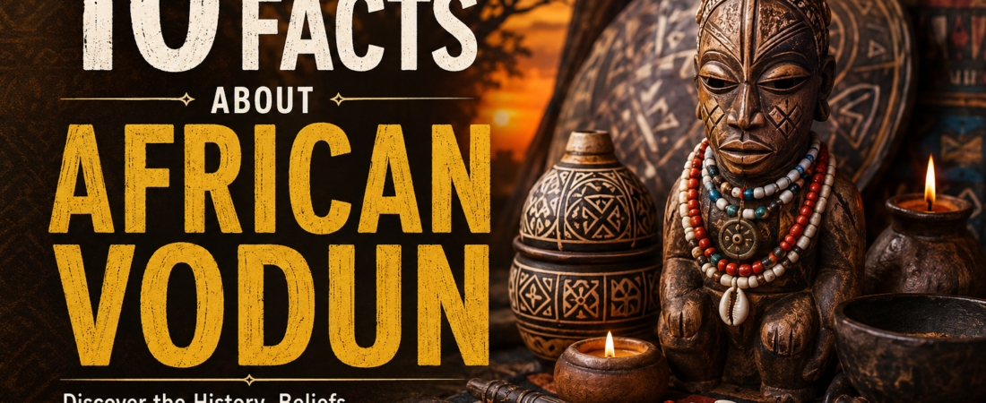 10 Facts About African Vodun You Should Know